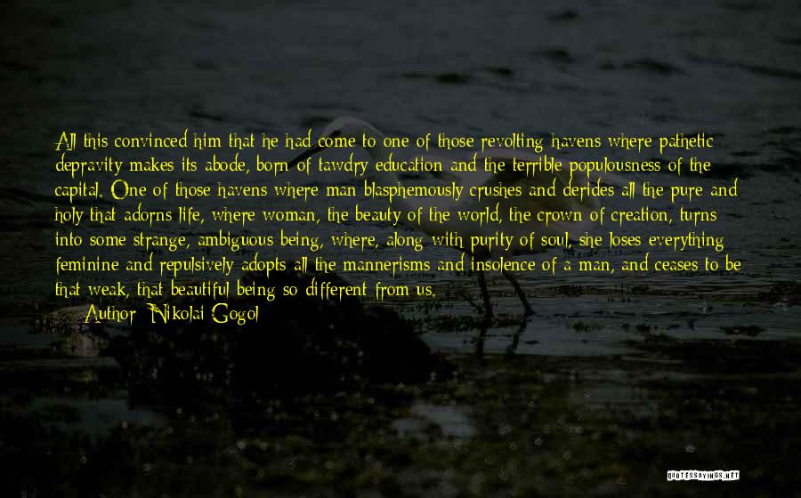 Nikolai Gogol Quotes: All This Convinced Him That He Had Come To One Of Those Revolting Havens Where Pathetic Depravity Makes Its Abode,