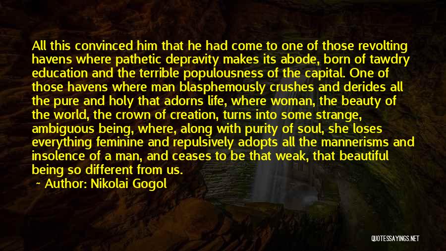 Nikolai Gogol Quotes: All This Convinced Him That He Had Come To One Of Those Revolting Havens Where Pathetic Depravity Makes Its Abode,