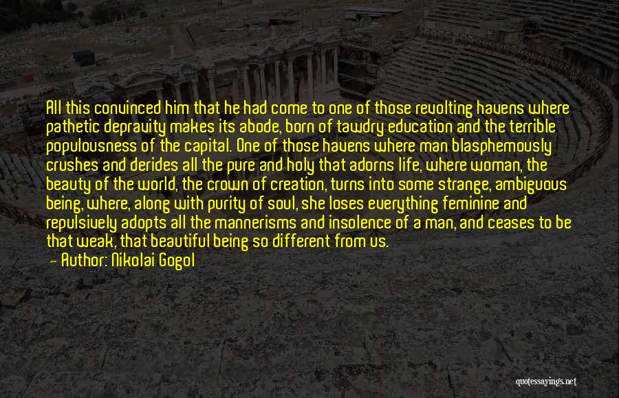 Nikolai Gogol Quotes: All This Convinced Him That He Had Come To One Of Those Revolting Havens Where Pathetic Depravity Makes Its Abode,