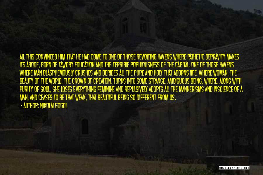 Nikolai Gogol Quotes: All This Convinced Him That He Had Come To One Of Those Revolting Havens Where Pathetic Depravity Makes Its Abode,