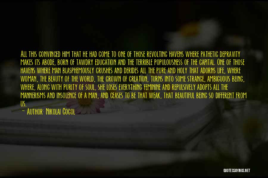 Nikolai Gogol Quotes: All This Convinced Him That He Had Come To One Of Those Revolting Havens Where Pathetic Depravity Makes Its Abode,