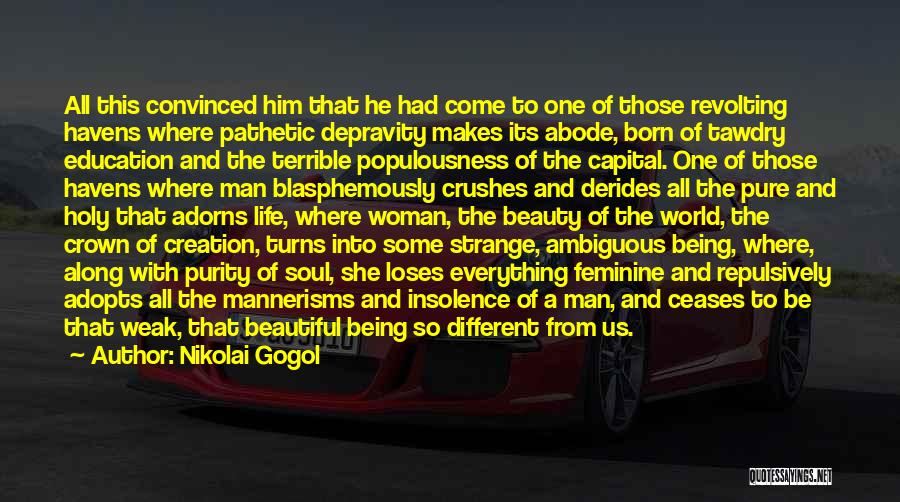 Nikolai Gogol Quotes: All This Convinced Him That He Had Come To One Of Those Revolting Havens Where Pathetic Depravity Makes Its Abode,