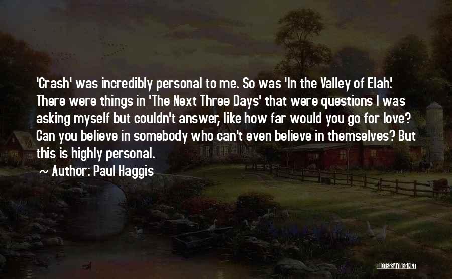 Paul Haggis Quotes: 'crash' Was Incredibly Personal To Me. So Was 'in The Valley Of Elah.' There Were Things In 'the Next Three
