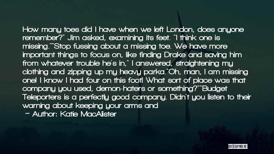 Katie MacAlister Quotes: How Many Toes Did I Have When We Left London, Does Anyone Remember? Jim Asked, Examining Its Feet. I Think