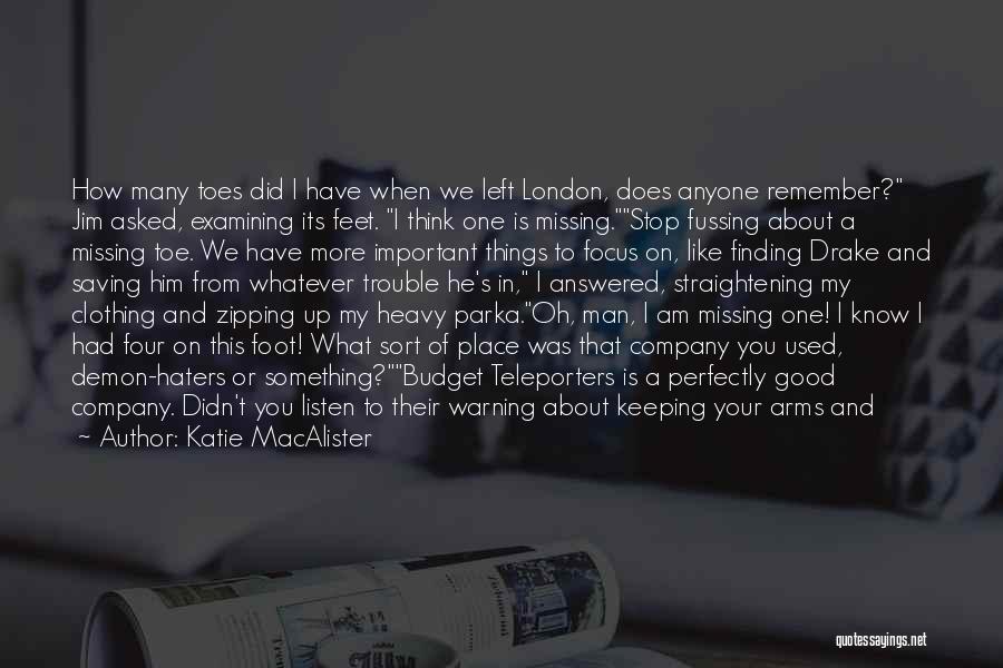 Katie MacAlister Quotes: How Many Toes Did I Have When We Left London, Does Anyone Remember? Jim Asked, Examining Its Feet. I Think