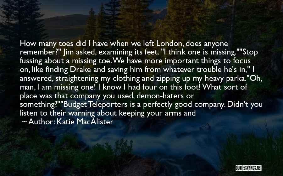 Katie MacAlister Quotes: How Many Toes Did I Have When We Left London, Does Anyone Remember? Jim Asked, Examining Its Feet. I Think