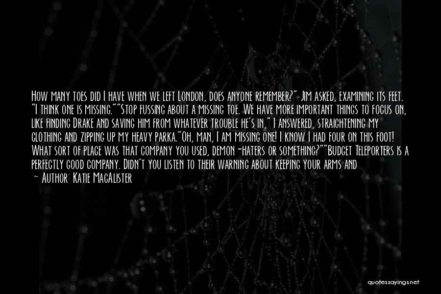 Katie MacAlister Quotes: How Many Toes Did I Have When We Left London, Does Anyone Remember? Jim Asked, Examining Its Feet. I Think