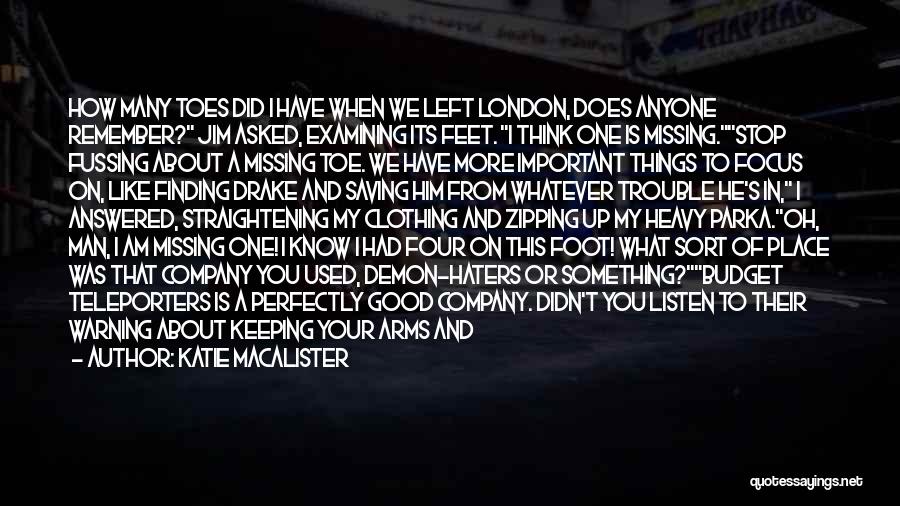 Katie MacAlister Quotes: How Many Toes Did I Have When We Left London, Does Anyone Remember? Jim Asked, Examining Its Feet. I Think