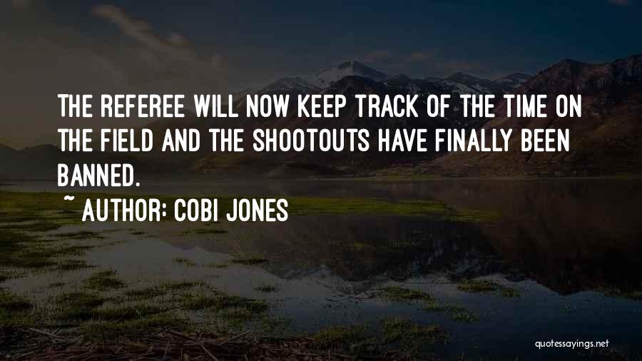 Cobi Jones Quotes: The Referee Will Now Keep Track Of The Time On The Field And The Shootouts Have Finally Been Banned.