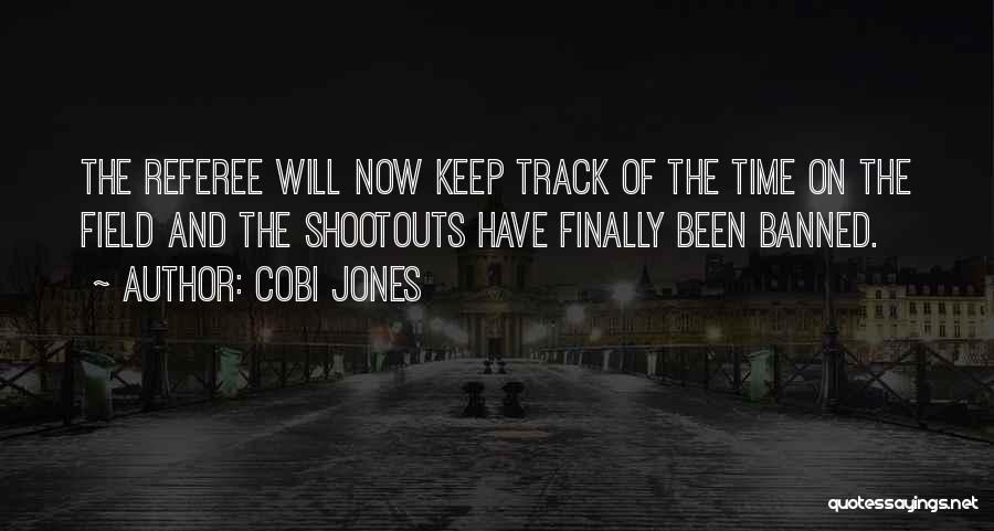 Cobi Jones Quotes: The Referee Will Now Keep Track Of The Time On The Field And The Shootouts Have Finally Been Banned.