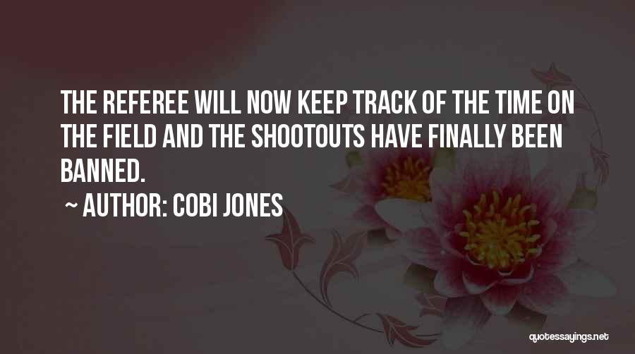 Cobi Jones Quotes: The Referee Will Now Keep Track Of The Time On The Field And The Shootouts Have Finally Been Banned.