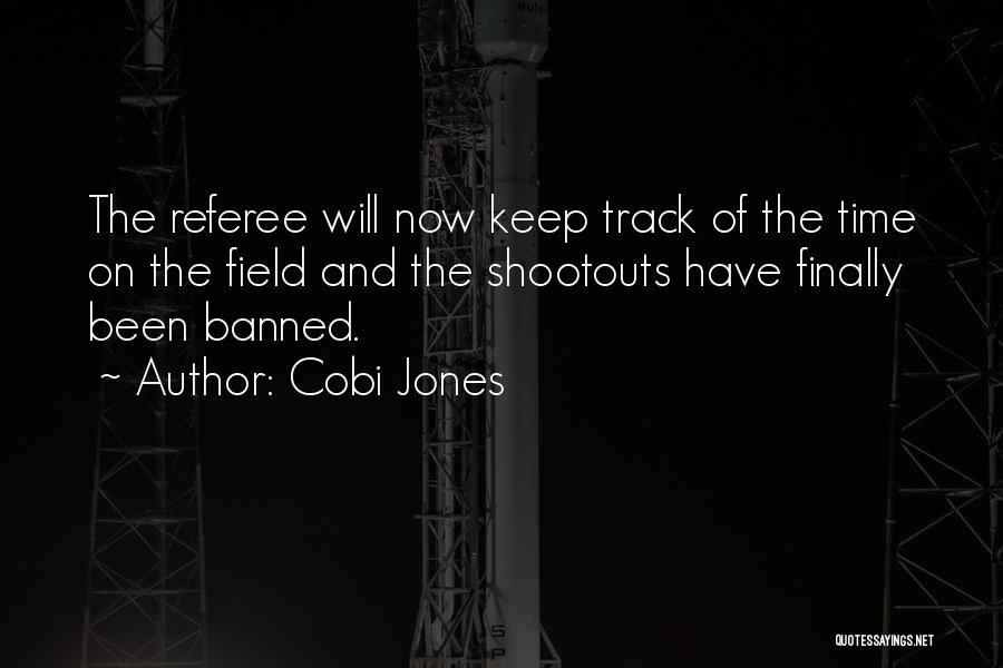 Cobi Jones Quotes: The Referee Will Now Keep Track Of The Time On The Field And The Shootouts Have Finally Been Banned.