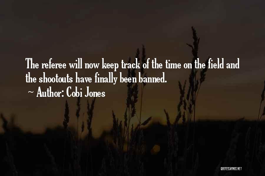 Cobi Jones Quotes: The Referee Will Now Keep Track Of The Time On The Field And The Shootouts Have Finally Been Banned.
