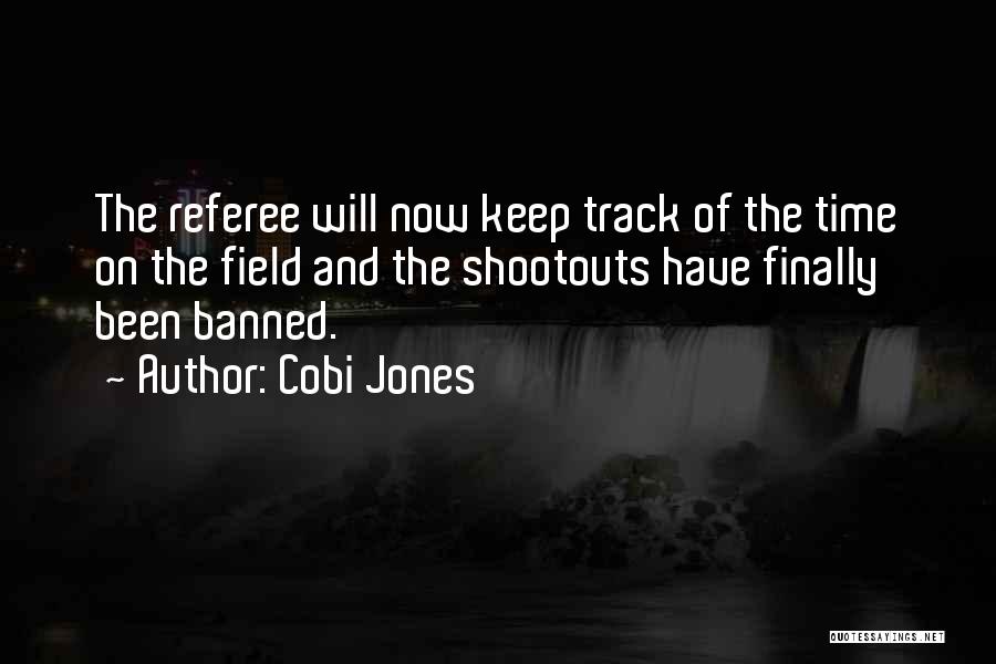 Cobi Jones Quotes: The Referee Will Now Keep Track Of The Time On The Field And The Shootouts Have Finally Been Banned.