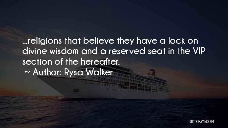 Rysa Walker Quotes: ...religions That Believe They Have A Lock On Divine Wisdom And A Reserved Seat In The Vip Section Of The