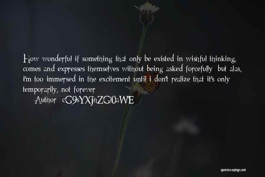 CG9sYXJhZGl0aWE= Quotes: How Wonderful If Something That Only Be Existed In Wishful Thinking, Comes And Expresses Themselves Without Being Asked Forcefully; But