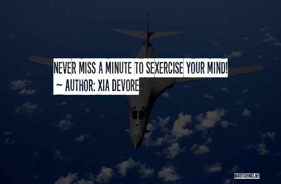 Xia Devore Quotes: Never Miss A Minute To Sexercise Your Mind!