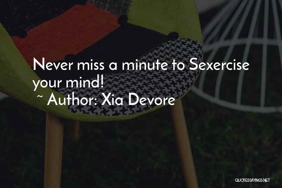 Xia Devore Quotes: Never Miss A Minute To Sexercise Your Mind!