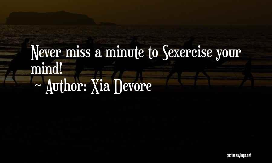 Xia Devore Quotes: Never Miss A Minute To Sexercise Your Mind!