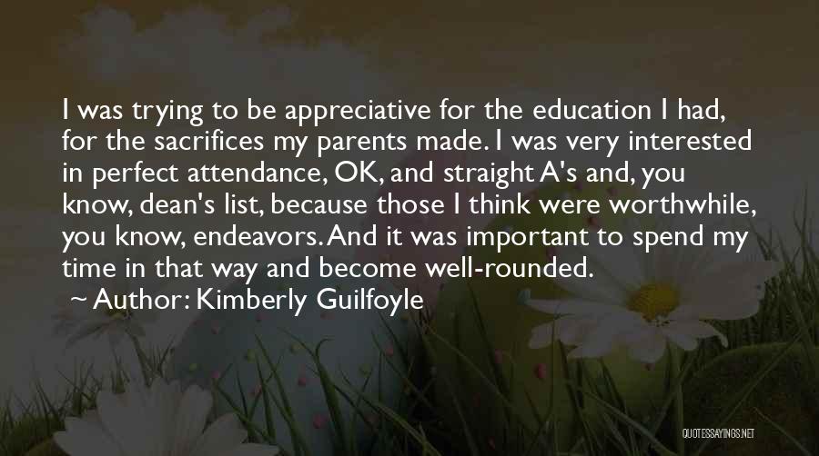 Kimberly Guilfoyle Quotes: I Was Trying To Be Appreciative For The Education I Had, For The Sacrifices My Parents Made. I Was Very