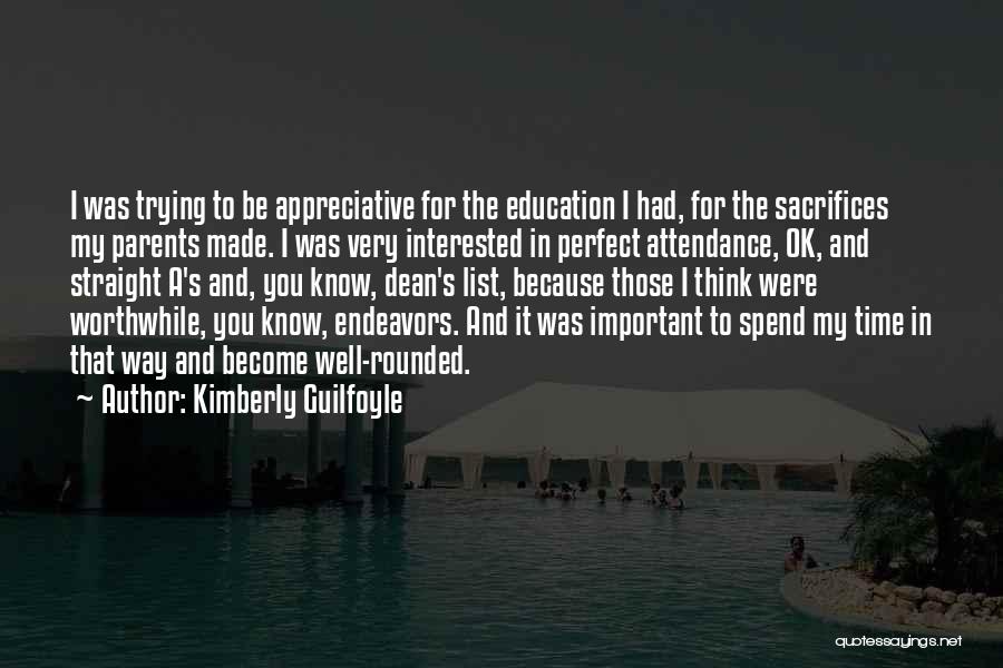 Kimberly Guilfoyle Quotes: I Was Trying To Be Appreciative For The Education I Had, For The Sacrifices My Parents Made. I Was Very