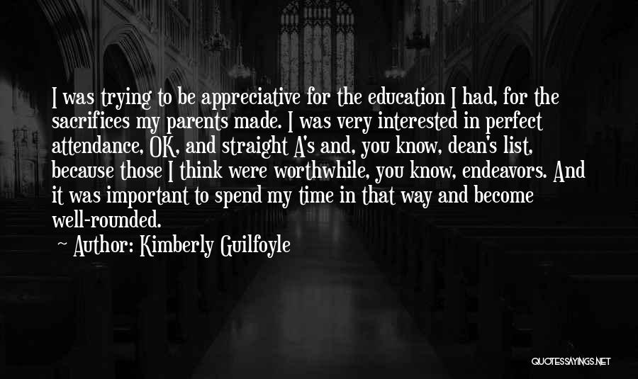Kimberly Guilfoyle Quotes: I Was Trying To Be Appreciative For The Education I Had, For The Sacrifices My Parents Made. I Was Very