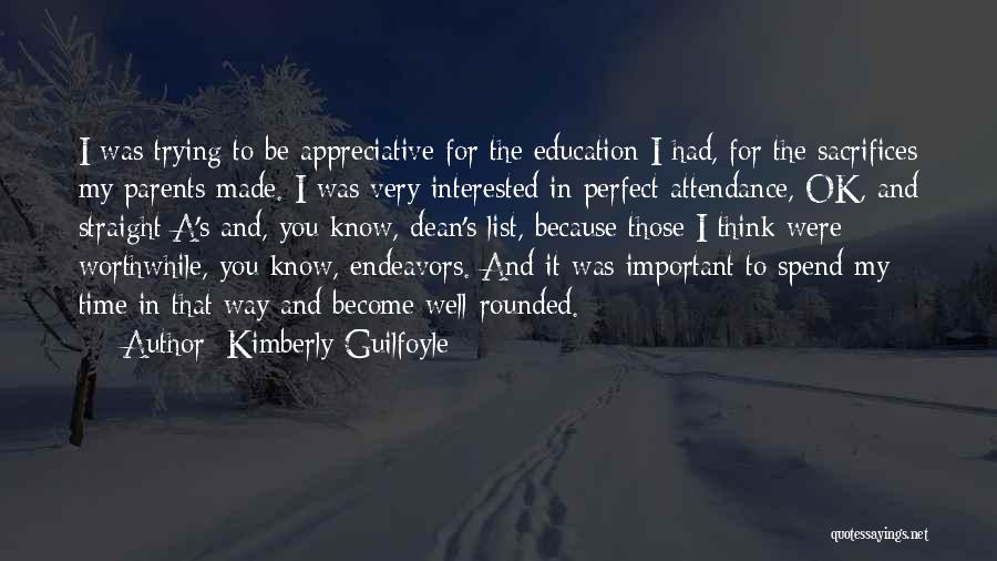 Kimberly Guilfoyle Quotes: I Was Trying To Be Appreciative For The Education I Had, For The Sacrifices My Parents Made. I Was Very