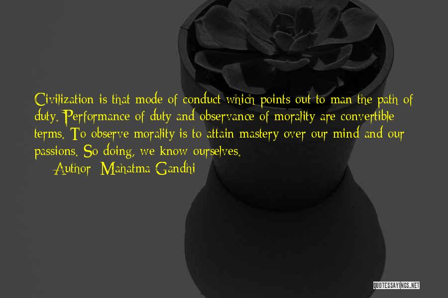 Mahatma Gandhi Quotes: Civilization Is That Mode Of Conduct Which Points Out To Man The Path Of Duty. Performance Of Duty And Observance