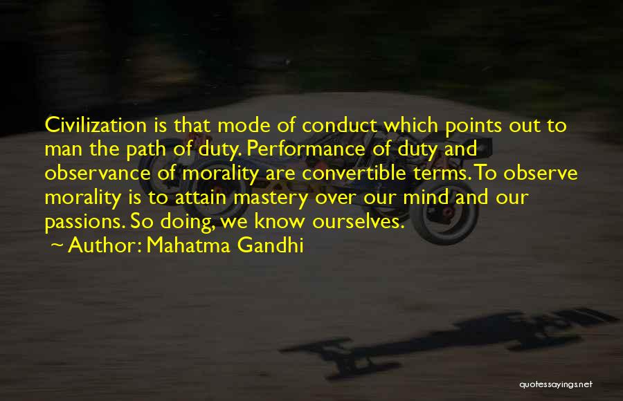 Mahatma Gandhi Quotes: Civilization Is That Mode Of Conduct Which Points Out To Man The Path Of Duty. Performance Of Duty And Observance