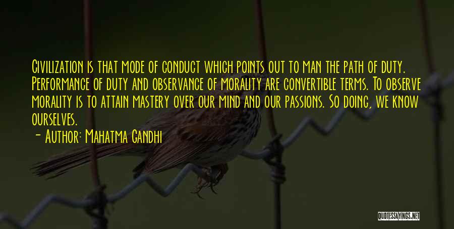 Mahatma Gandhi Quotes: Civilization Is That Mode Of Conduct Which Points Out To Man The Path Of Duty. Performance Of Duty And Observance