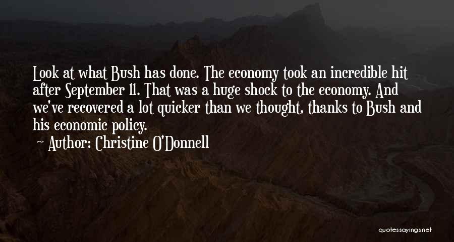 Christine O'Donnell Quotes: Look At What Bush Has Done. The Economy Took An Incredible Hit After September 11. That Was A Huge Shock