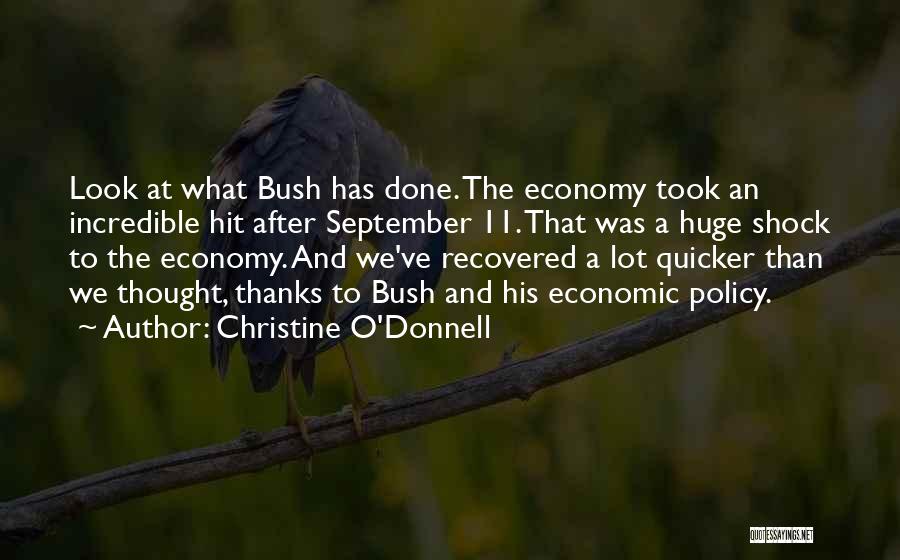 Christine O'Donnell Quotes: Look At What Bush Has Done. The Economy Took An Incredible Hit After September 11. That Was A Huge Shock