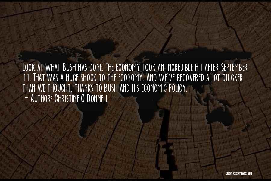 Christine O'Donnell Quotes: Look At What Bush Has Done. The Economy Took An Incredible Hit After September 11. That Was A Huge Shock