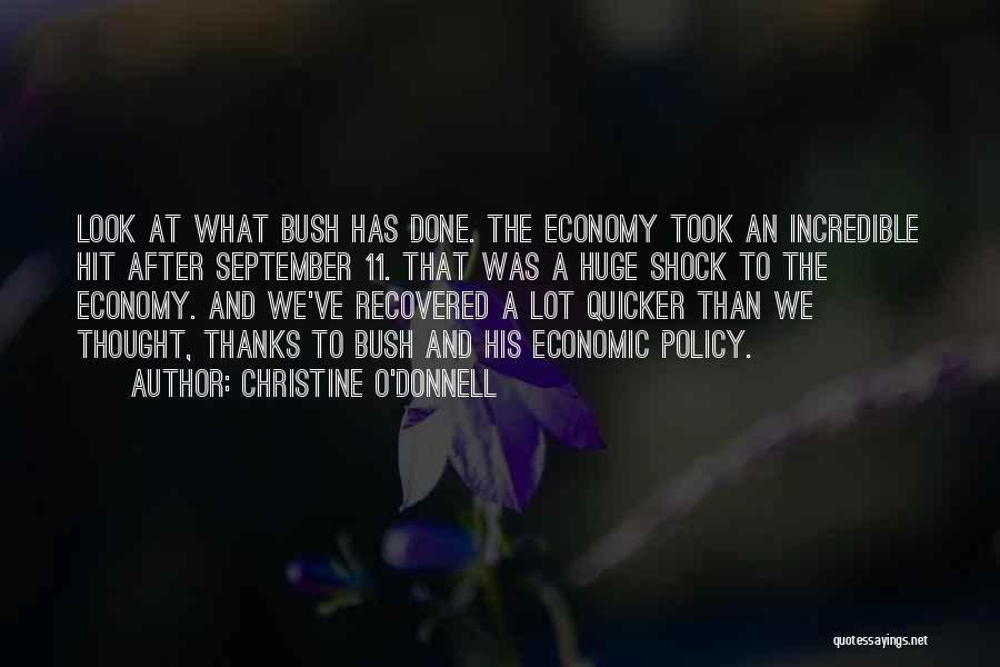 Christine O'Donnell Quotes: Look At What Bush Has Done. The Economy Took An Incredible Hit After September 11. That Was A Huge Shock