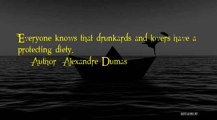 Alexandre Dumas Quotes: Everyone Knows That Drunkards And Lovers Have A Protecting Diety.