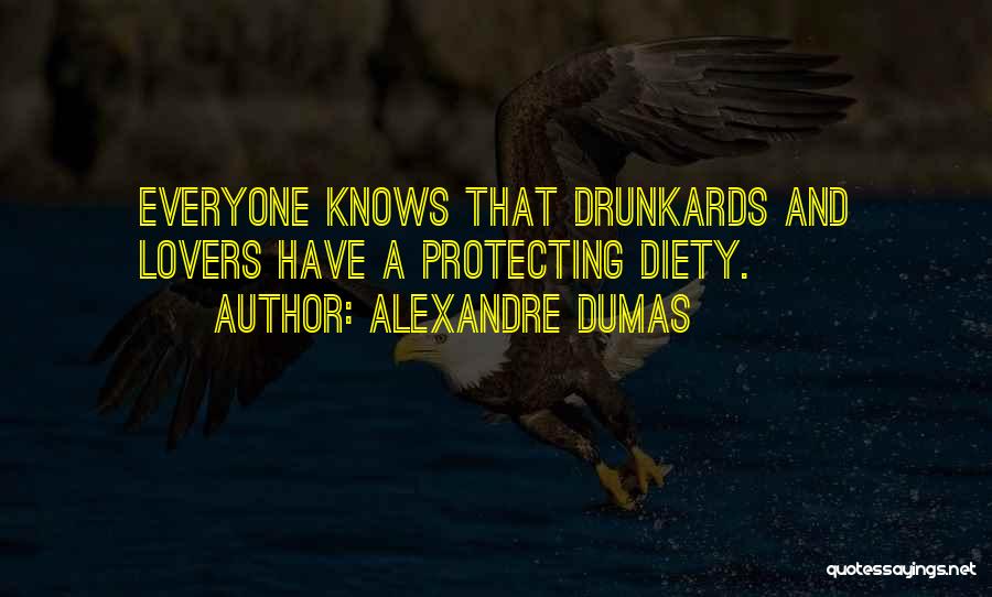 Alexandre Dumas Quotes: Everyone Knows That Drunkards And Lovers Have A Protecting Diety.