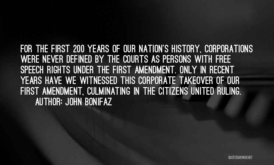John Bonifaz Quotes: For The First 200 Years Of Our Nation's History, Corporations Were Never Defined By The Courts As Persons With Free