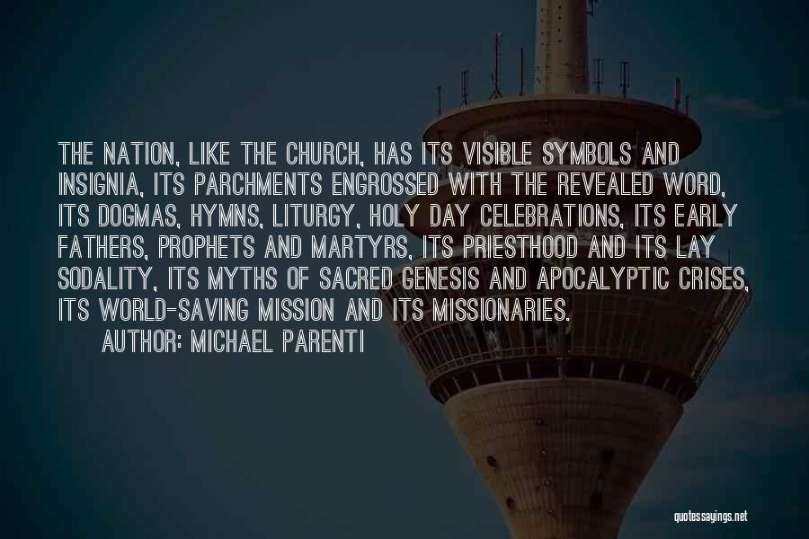 Michael Parenti Quotes: The Nation, Like The Church, Has Its Visible Symbols And Insignia, Its Parchments Engrossed With The Revealed Word, Its Dogmas,