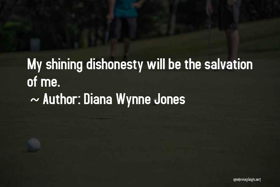 Diana Wynne Jones Quotes: My Shining Dishonesty Will Be The Salvation Of Me.