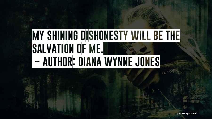 Diana Wynne Jones Quotes: My Shining Dishonesty Will Be The Salvation Of Me.