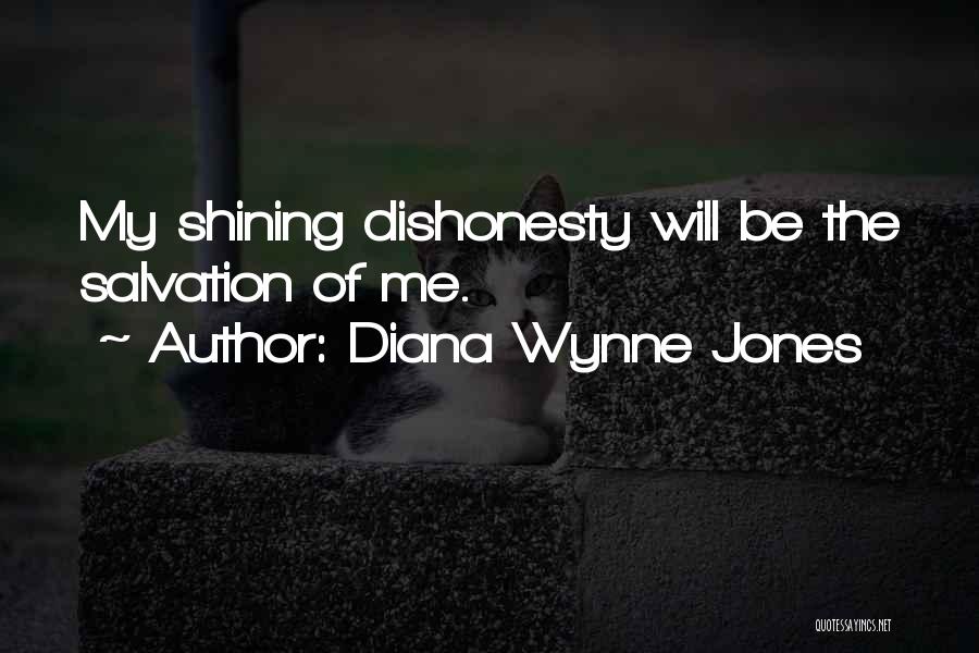 Diana Wynne Jones Quotes: My Shining Dishonesty Will Be The Salvation Of Me.