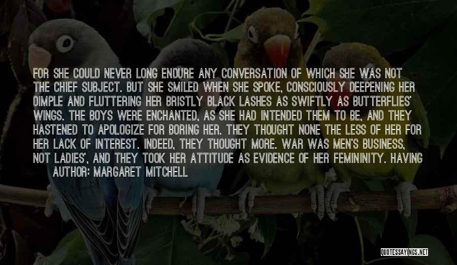 Margaret Mitchell Quotes: For She Could Never Long Endure Any Conversation Of Which She Was Not The Chief Subject. But She Smiled When