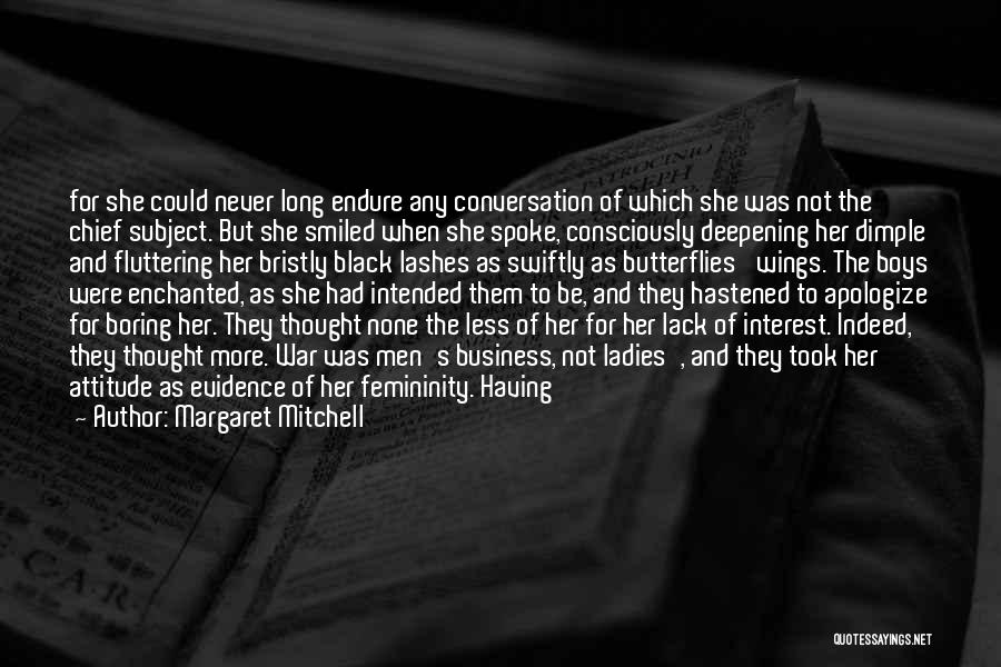 Margaret Mitchell Quotes: For She Could Never Long Endure Any Conversation Of Which She Was Not The Chief Subject. But She Smiled When