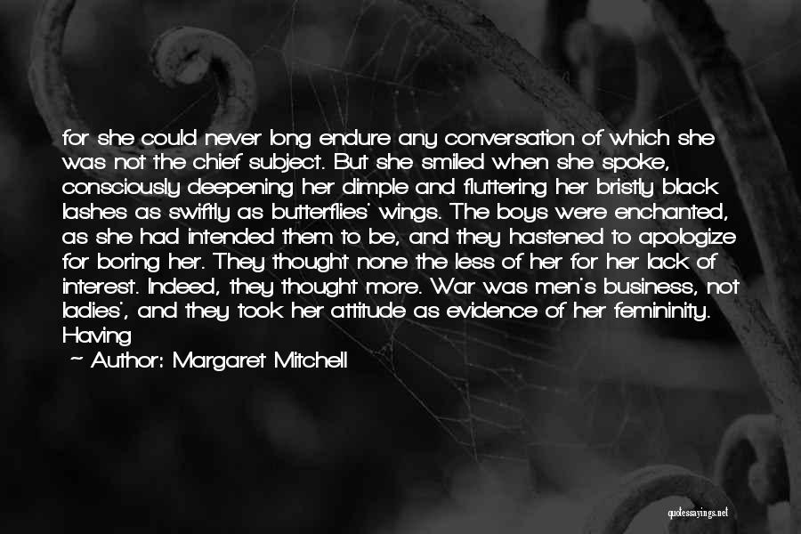 Margaret Mitchell Quotes: For She Could Never Long Endure Any Conversation Of Which She Was Not The Chief Subject. But She Smiled When