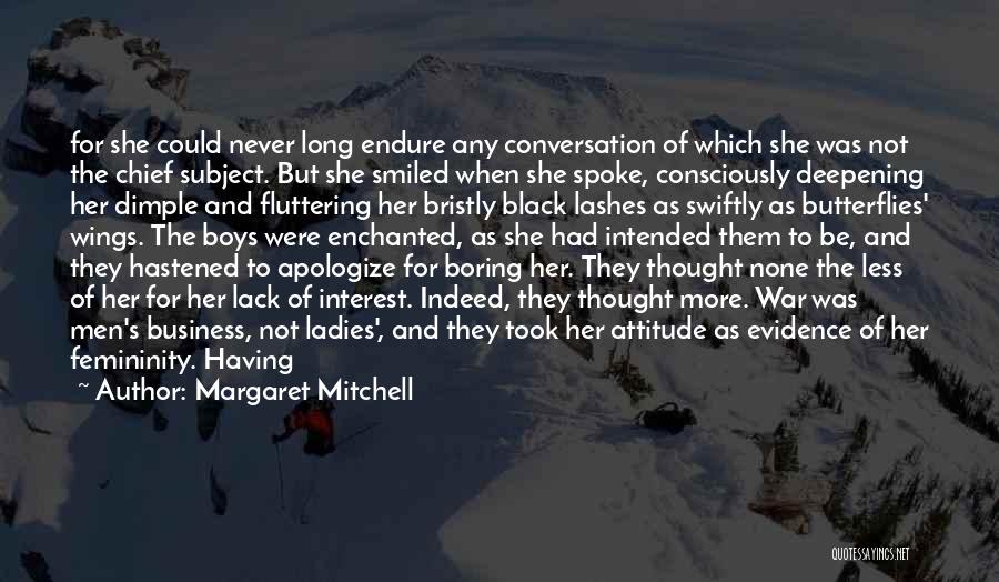 Margaret Mitchell Quotes: For She Could Never Long Endure Any Conversation Of Which She Was Not The Chief Subject. But She Smiled When