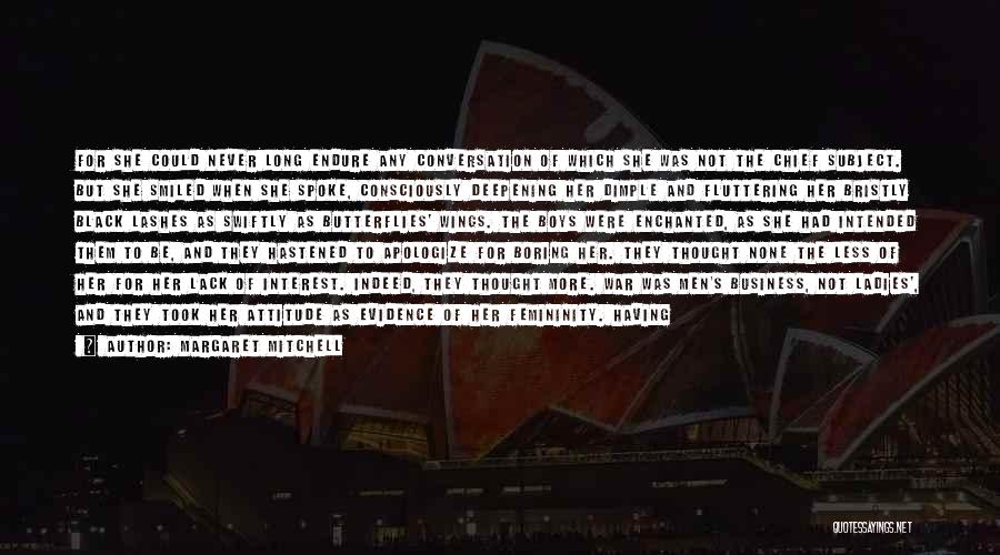 Margaret Mitchell Quotes: For She Could Never Long Endure Any Conversation Of Which She Was Not The Chief Subject. But She Smiled When