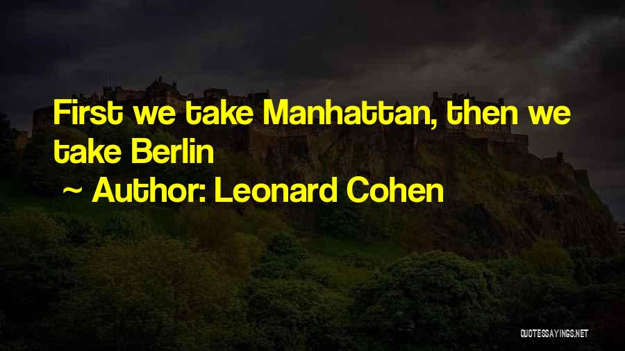Leonard Cohen Quotes: First We Take Manhattan, Then We Take Berlin