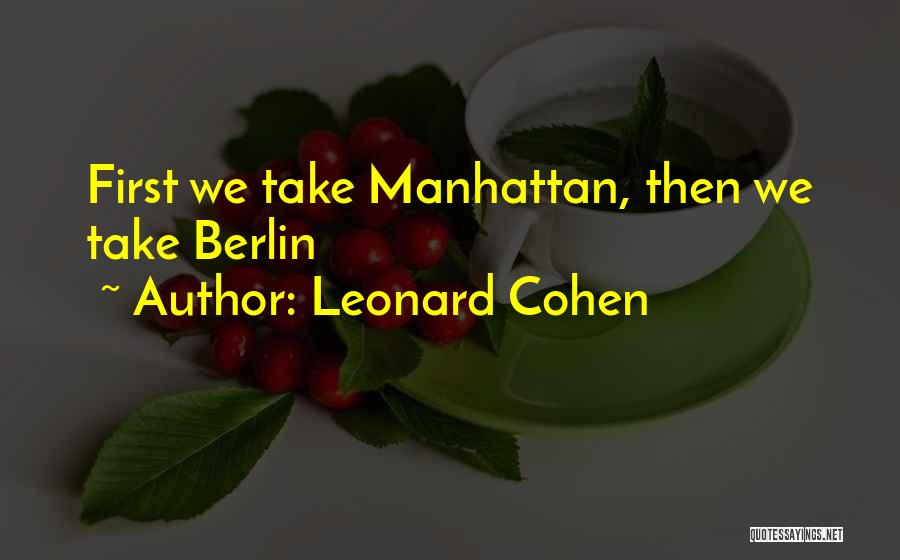 Leonard Cohen Quotes: First We Take Manhattan, Then We Take Berlin