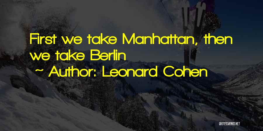 Leonard Cohen Quotes: First We Take Manhattan, Then We Take Berlin