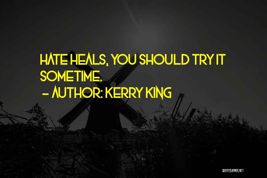 Kerry King Quotes: Hate Heals, You Should Try It Sometime.